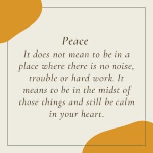 A beige square with orange corners features the word Peace and a quote about being calm in your heart despite noise, trouble, or hard work.