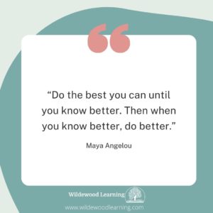 A quote on a white box reads: “Do the best you can until you know better. Then when you know better, do better.” – Maya Angelou. The background has green shapes and a website logo at the bottom.