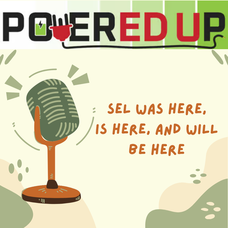 A green microphone with text: “SEL was here, is here, and will be here.” Above is a logo reading “POWERED UP” with a red plug forming part of the letters. Abstract shapes are in the background.
