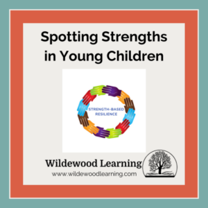 Square graphic with “Spotting Strengths in Young Children” text, a multicolored hands wreath around “Strength-Based Resilience,” and the Wildewood Learning logo with their website at the bottom.