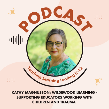 A podcast cover featuring a smiling woman in glasses, with text about supporting educators working with children and trauma, and the title Teaching Learning Leading K-12.