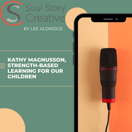 A phone displays a black microphone against a tan and orange background. Text reads Soul Story Creative by Lee Aldridge and Kathy Magnusson, strength-based learning for our children.